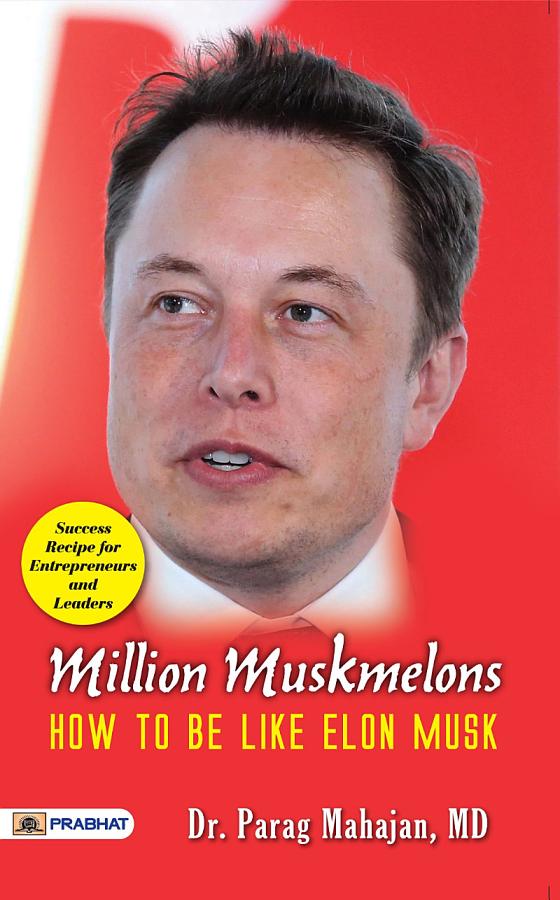 Million Muskmelons: How To Be Like Elon Musk: Million Muskmelons: How To Be Like Elon Musk: Unveiling the Secrets of Elon Musk's Success