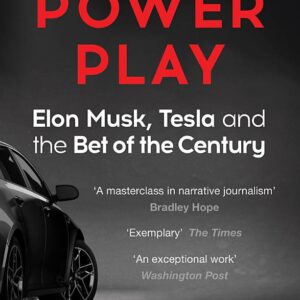 Power Play: Elon Musk, Tesla, and the Bet of the Century
