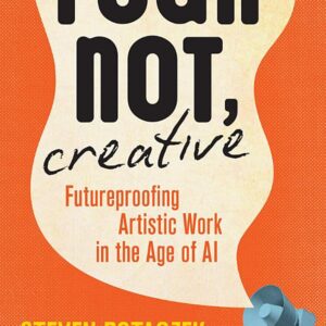 Fear Not, Creative: Futureproofing Artistic Work in the Age of AI