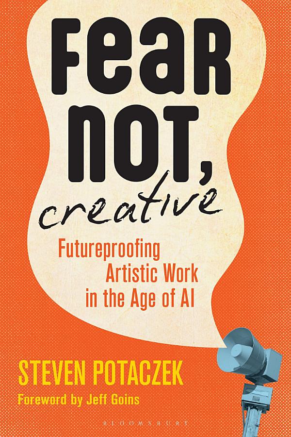Fear Not, Creative: Futureproofing Artistic Work in the Age of AI