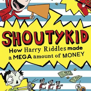 How Harry Riddles Made a Mega Amount of Money (Shoutykid, Book 5)