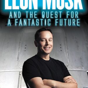 Elon Musk and the Quest for a Fantastic Future Young Readers' Edition