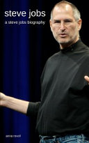 Steve Jobs: A Steve Jobs Biography
