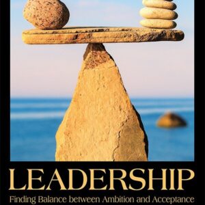 Leadership: Finding balance between ambition and acceptance