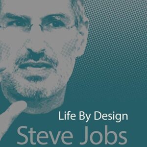 Steve Jobs Life by Design