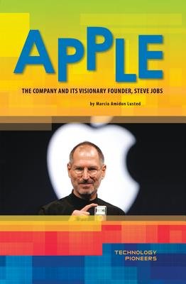 Apple: The Company and Its Visionary Founder, Steve Jobs: The Company and Its Visionary Founder,Steve Jobs