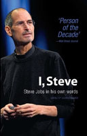 I, Steve: Steve Jobs in His Own Words