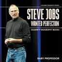 Steve Jobs Wanted Perfection - Celebrity Biography Books Children's Biography Books
