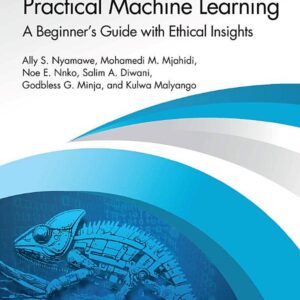 Practical Machine Learning: A Beginner's Guide with Ethical Insights