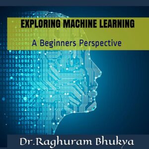Exploring Machine Learning: A Beginners Perspective