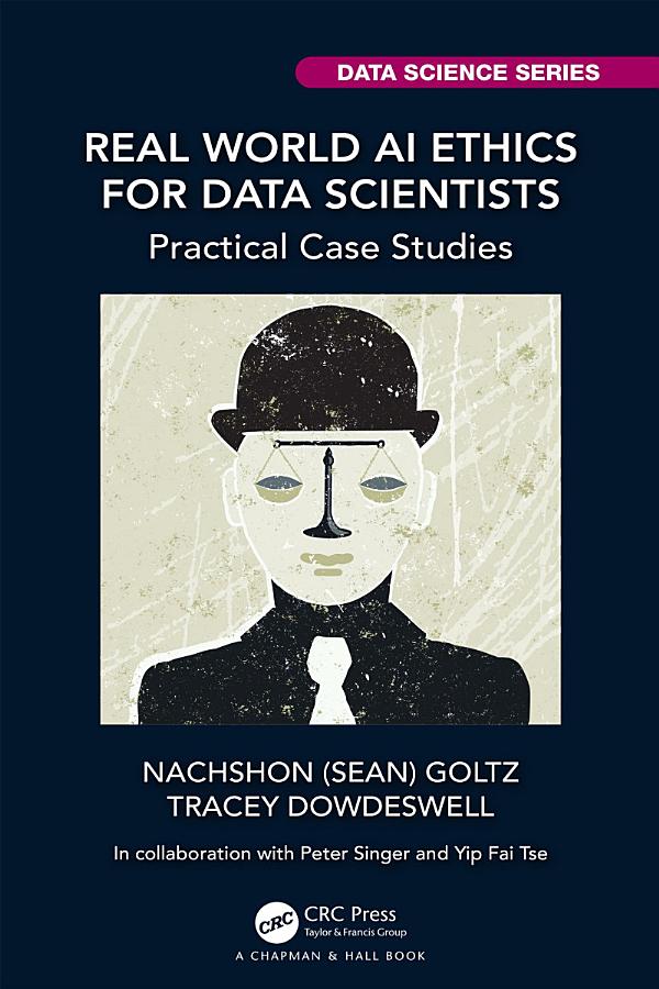 Real World AI Ethics for Data Scientists: Practical Case Studies