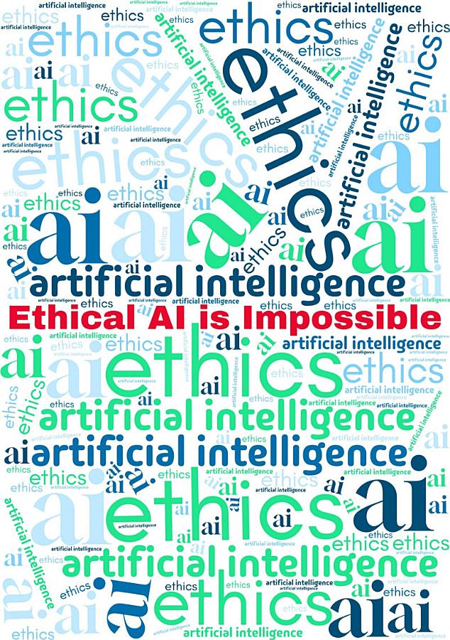 Ethical AI is Impossible