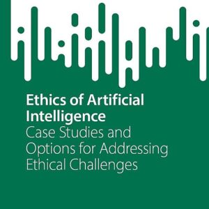 Ethics of Artificial Intelligence: Case Studies and Options for Addressing Ethical Challenges