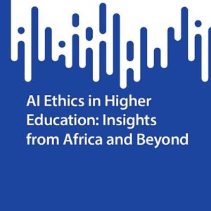 AI Ethics in Higher Education: Insights from Africa and Beyond