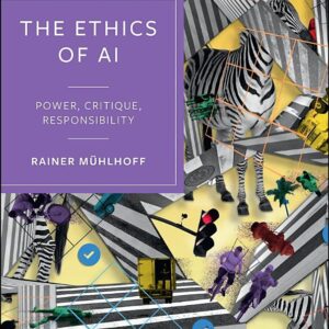 The Ethics of AI: Power, Critique, Responsibility