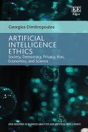 Artificial Intelligence Ethics: Society, Democracy, Privacy, Bias, Economics, and Science