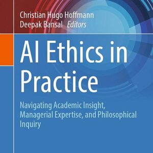 AI Ethics in Practice: Navigating Academic Insight, Managerial Expertise, and Philosophical Inquiry
