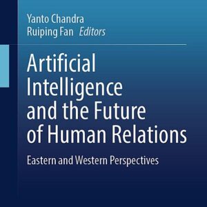 Artificial Intelligence and the Future of Human Relations: Eastern and Western Perspectives