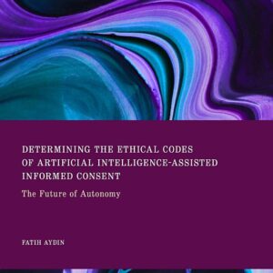 Determining the Ethical Codes of Artificial Intelligence-Assisted Informed Consent: The Future of Autonomy