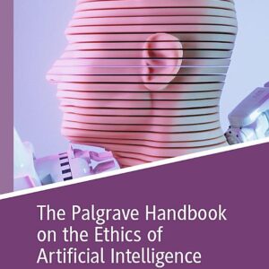 The Palgrave Handbook on the Ethics of Artificial Intelligence