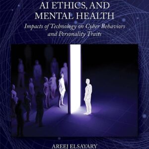 Digital Identities, AI Ethics, and Mental Health: Impacts of Technology on Cyber Behaviors and Personality Traits