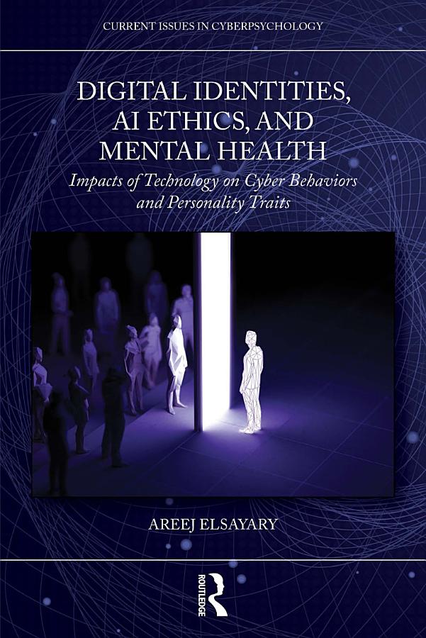 Digital Identities, AI Ethics, and Mental Health: Impacts of Technology on Cyber Behaviors and Personality Traits