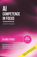 AI Ethics: Bias, Deepfakes, and the Moral Boundaries of Artificial Intelligence: The Practical Guide on Fairness, Transparency, Regulations and Responsible AI Use in Business