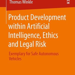 Product Development within Artificial Intelligence, Ethics and Legal Risk: Exemplary for Safe Autonomous Vehicles