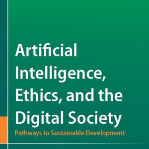 Artificial Intelligence, Ethics, and the Digital Society: Pathways to Sustainable Development