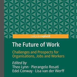 The Future of Work: Challenges and Prospects for Organisations, Jobs and Workers