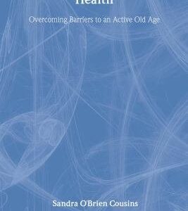 Exercise, Aging, and Health: Overcoming Barriers to an Active Old Age
