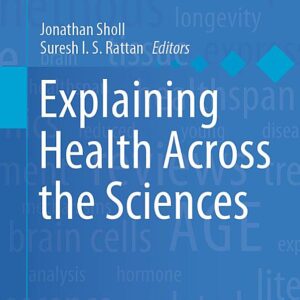 Explaining Health Across the Sciences