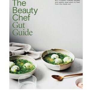 The Beauty Chef Gut Guide: 90+ FODMAP-friendly Recipes and Weekly Meal Plans to Heal from the Inside Out