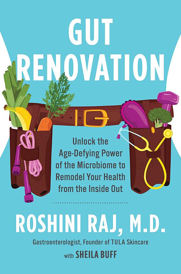 Gut Renovation: Unlock the Age-Defying Power of the Microbiome to Remodel Your Health from the Inside Out