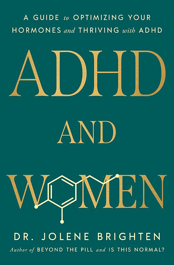 ADHD and Women: A Guide to Optimizing Your Hormones and Thriving with ADHD