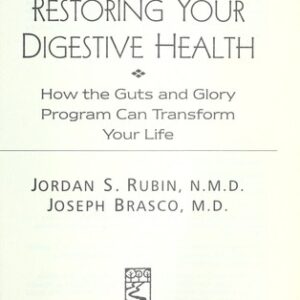 Restoring Your Digestive Health:: How The Guts And Glory Program Can Transform Your Life