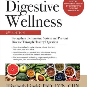 Digestive Wellness: Strengthen the Immune System and Prevent Disease Through Healthy Digestion, Fifth Edition