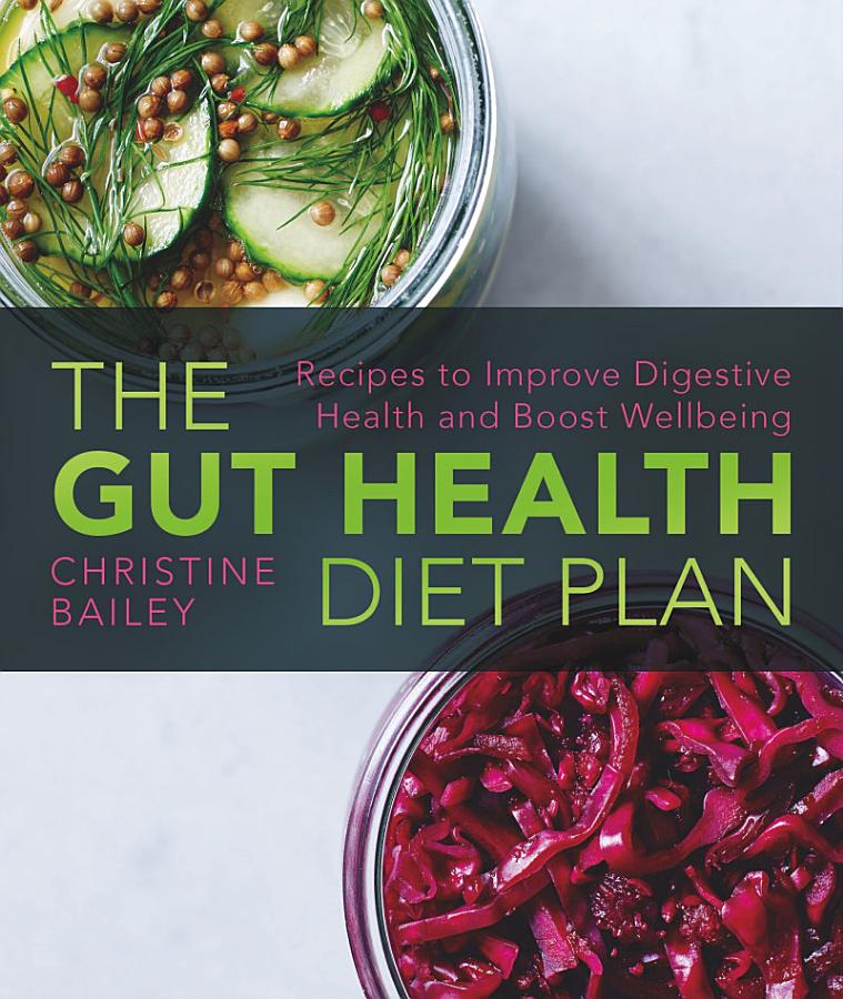 The Gut Health Diet: Recipes to Restore Digestive Health and Boost Wellbeing